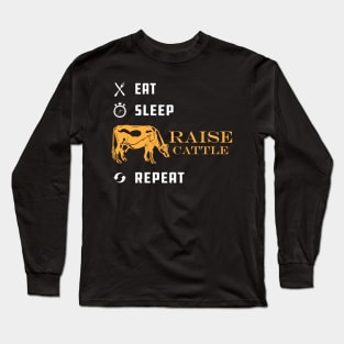 Cattle Raiser - Eat sleep raise cattle repeat Long Sleeve T-Shirt